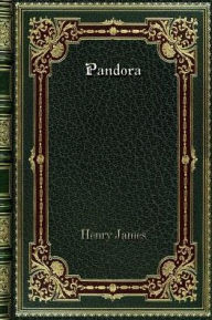 Title: Pandora, Author: Henry James