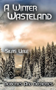 Title: A Winter Wasteland, Author: Silas Vale