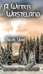 Title: A Winter Wasteland, Author: Silas Vale