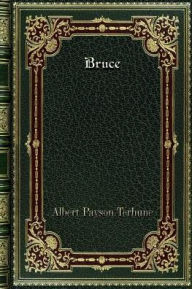 Title: Bruce, Author: Albert Payson Terhune