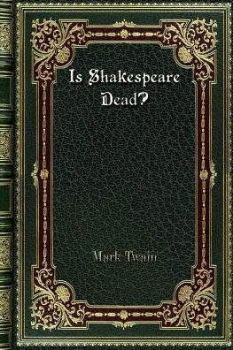 Is Shakespeare Dead?: from my Autobiography