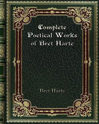 Complete Poetical Works of Bret Harte