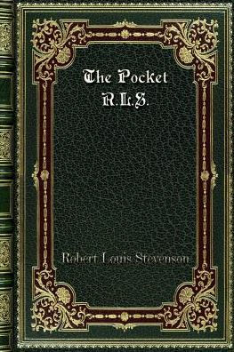 the Pocket R. L. S.: Being Favourite Passages from Works of Stevenson