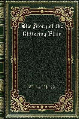 the Story of Glittering Plain: or Land Living Men