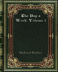 Title: The Day's Work. Volume 1, Author: Rudyard Kipling