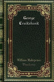 Title: George Cruikshank, Author: William Makepeace Thackeray