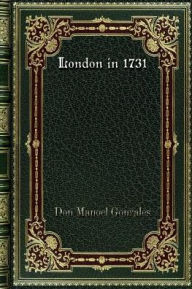 Title: London in 1731, Author: Don Manoel Gonzales