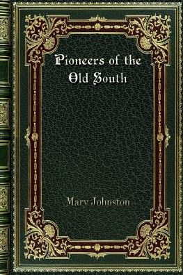 Pioneers of the Old South: A Chronicle of English Colonial Beginnings. Volume 5 In The Chronicles Of America Series