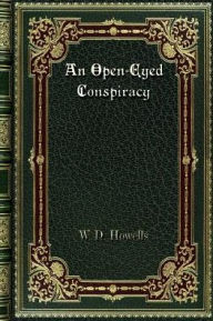 Title: An Open-Eyed Conspiracy: An Idyl of Saratoga, Author: W. D. Howells