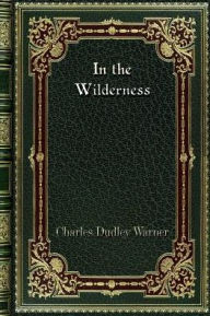 Title: In the Wilderness, Author: Charles Dudley Warner