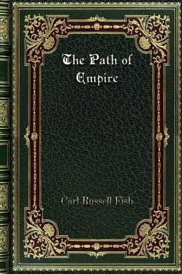 The Path of Empire: A Chronicle of the United States as a World Power. Volume 46 in The Chronicles of America Series