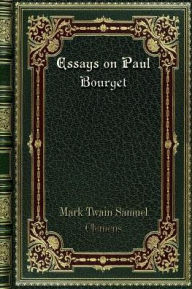 Title: Essays on Paul Bourget, Author: Mark Twain Samuel Clemens