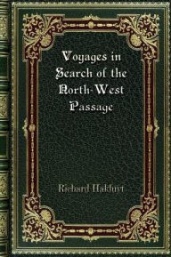 Title: Voyages in Search of the North-West Passage, Author: Richard Hakluyt