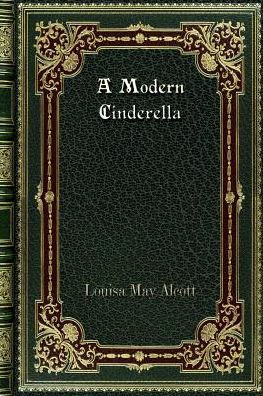 A Modern Cinderella: or The Little Old Show and Other Stories