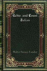 Title: Gebir. and Count Julian, Author: Walter Savage Landor