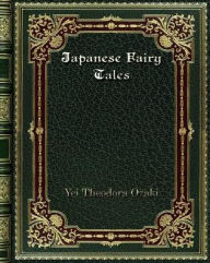 Title: Japanese Fairy Tales, Author: Yei Theodora Ozaki