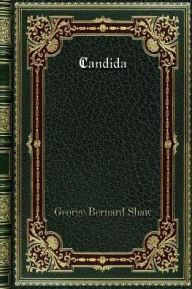 Title: Candida, Author: George Bernard Shaw