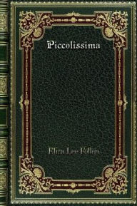 Title: Piccolissima, Author: Eliza Lee Follen