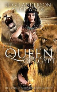 Title: The Lioness of Egypt: A Reverse Harem Historical Fantasy Romance, Author: Leigh Anderson
