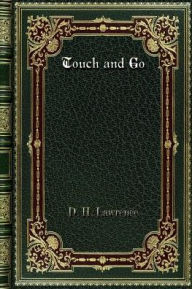 Title: Touch and Go, Author: D. H. Lawrence