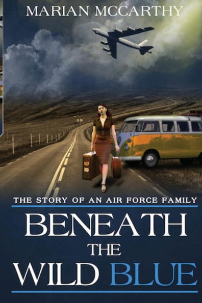 Beneath the Wild Blue: Story of an Air Force Family