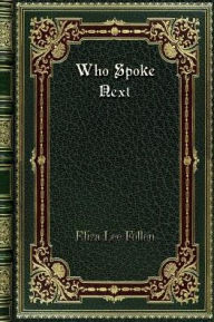 Title: Who Spoke Next, Author: Eliza Lee Follen