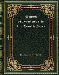 Title: Omoo: Adventures in the South Seas:, Author: Herman Melville