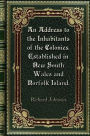 An Address to the Inhabitants of the Colonies. Established in New South Wales and Norfolk Island.