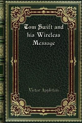 Tom Swift and his Wireless Message