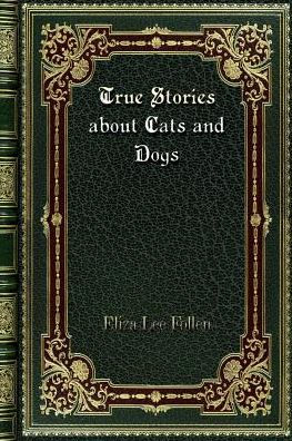 True Stories about Cats and Dogs