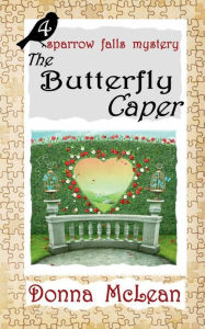 Title: The Butterfly Caper (sparrow falls mystery 4), Author: Donna McLean