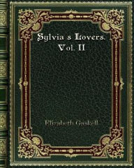 Title: Sylvia's Lovers. Vol. II, Author: Elizabeth Gaskell