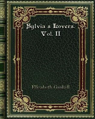 Sylvia's Lovers. Vol. II