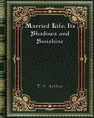 Married Life; Its Shadows and Sunshine