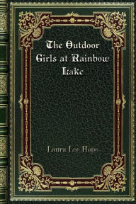 Title: The Outdoor Girls at Rainbow Lake, Author: Laura Lee Hope
