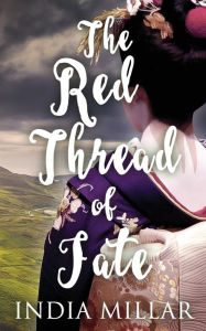 Title: The Red Thread of Fate, Author: India Millar