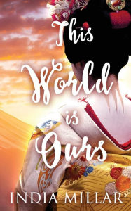 Title: This World is Ours, Author: India Millar