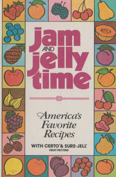 Jam and Jelly Time: America's Favorite Recipes