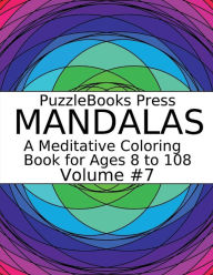 Title: PuzzleBooks Press Mandalas - Volume 7: A Meditative Coloring Book for Ages 8 to 108, Author: PuzzleBooks Press