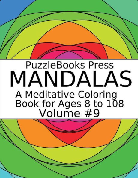 PuzzleBooks Press Mandalas - Volume 9: A Meditative Coloring Book for Ages 8 to 108