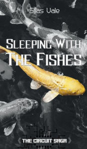 Title: Sleeping With The Fishes, Author: Silas Vale