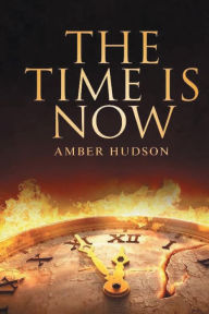 Title: The Time Is Now, Author: Amber Hudson