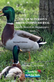 Title: The Young Person's Birdwatching Journal: North American Midwestern Birds, Author: Benedict L. McGinnis