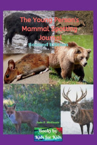 Title: The Young Person's Mammal Spotting Journal, Author: Jude P. G. McGinnis