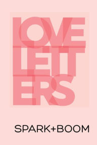 Title: LOVE LETTERS: A SPARK+BOOM Journal:, Author: Jess Smith