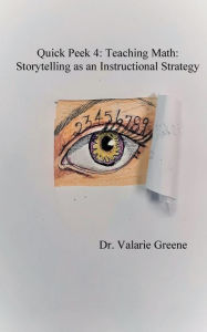 Title: Quick Peek 4: Teaching Math: Storytelling as an Instructional Strategy:, Author: Valarie Greene