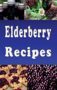 Title: Elderberry Recipes, Author: Laura Sommers