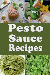 Title: Pesto Sauce Recipes, Author: Laura Sommers