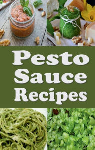 Title: Pesto Sauce Recipes, Author: Laura Sommers