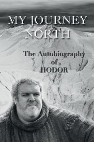 Title: The autobiography of Hodor: My Journey North:gag book for Game of Thrones fans, Author: Hodor